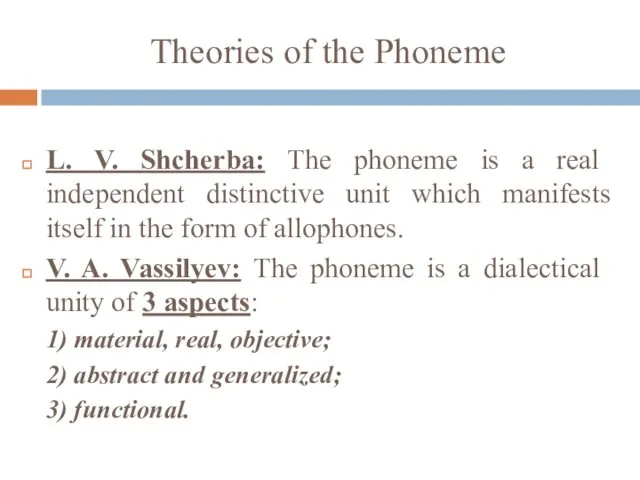 Theories of the Phoneme L. V. Shcherba: The phoneme is a