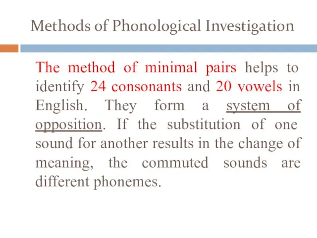 Methods of Phonological Investigation The method of minimal pairs helps to