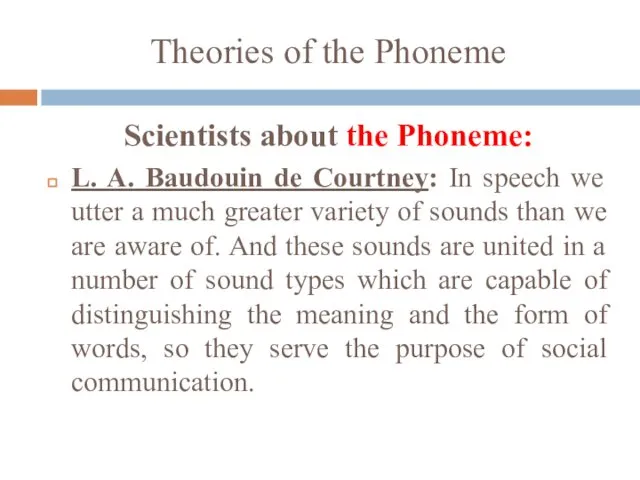 Theories of the Phoneme Scientists about the Phoneme: L. A. Baudouin