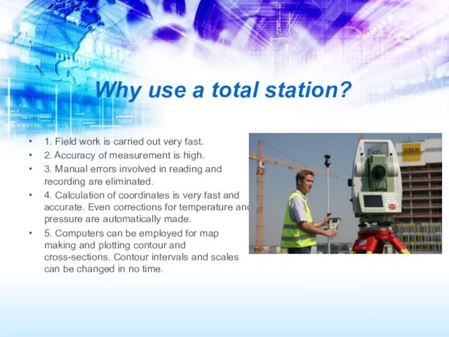 Why use a total station? 1. Field work is carried out