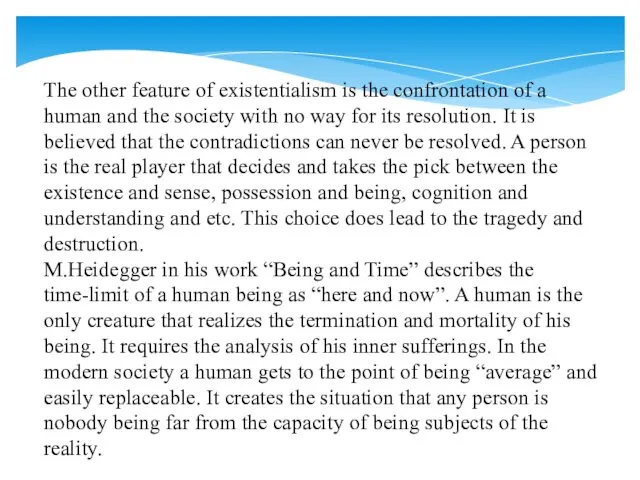 The other feature of existentialism is the confrontation of a human