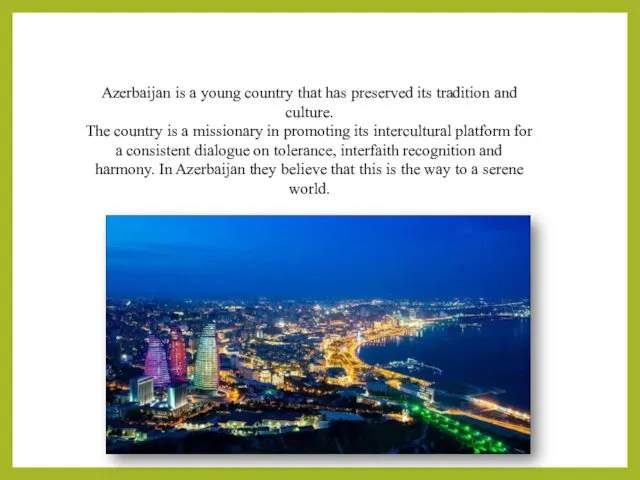 Azerbaijan is a young country that has preserved its tradition and