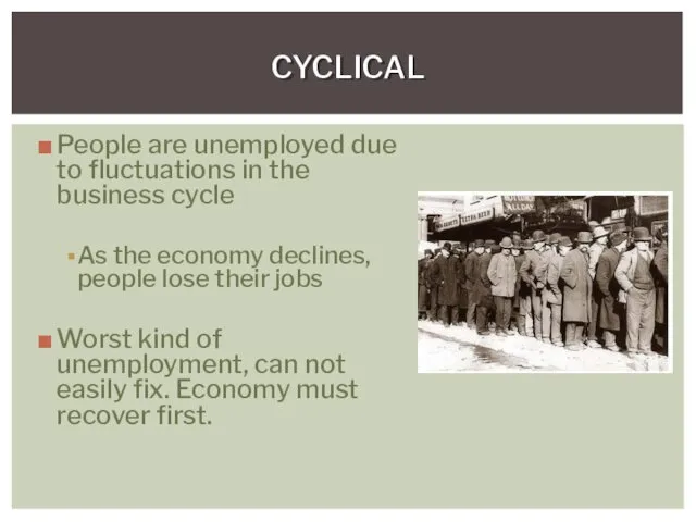 People are unemployed due to fluctuations in the business cycle As