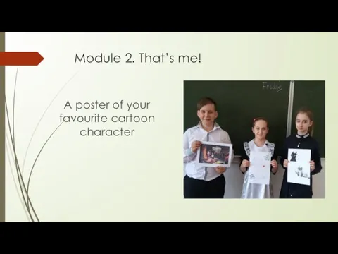 Module 2. That’s me! A poster of your favourite cartoon character