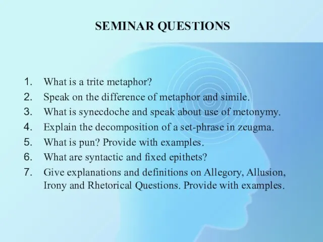 SEMINAR QUESTIONS What is a trite metaphor? Speak on the difference