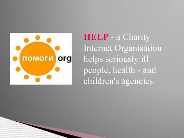 . HELP - a Charity Internet Organisation helps seriously ill people, health - and children's agencies