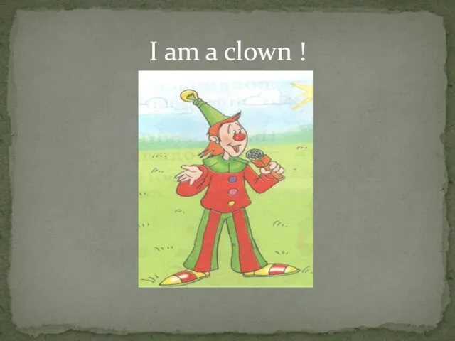 I am a clown !