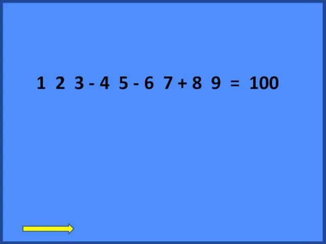 1 2 3 - 4 5 - 6 7 + 8 9 = 100