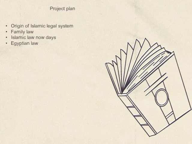 Project plan Origin of Islamic legal system Family law Islamic law now days Egyptian law