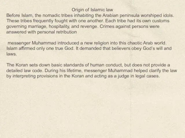 Origin of Islamic law Before Islam, the nomadic tribes inhabiting the