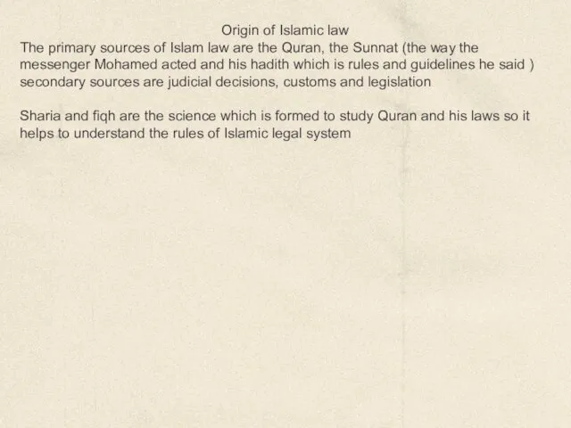 Origin of Islamic law The primary sources of Islam law are