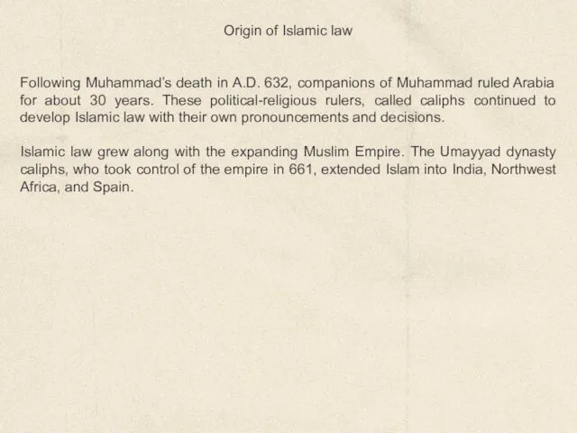 Origin of Islamic law Following Muhammad’s death in A.D. 632, companions