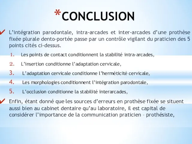 CONCLUSION L’intégration parodontale, intra-arcades et inter-arcades d’une prothèse fixée plurale dento-portée