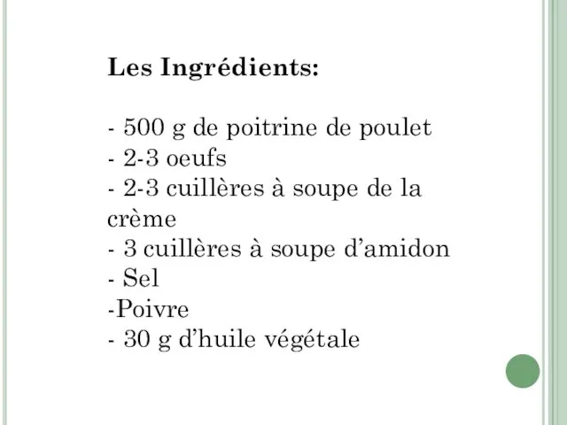 Les Ingrédients: - 500 g de poitrine de poulet - 2-3