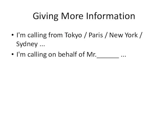 Giving More Information I'm calling from Tokyo / Paris / New