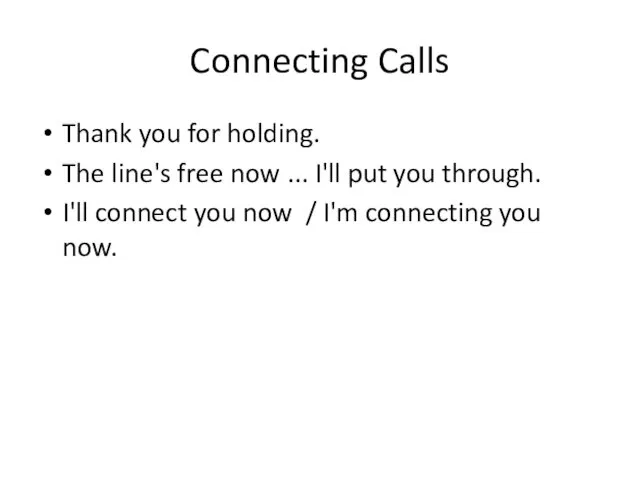 Connecting Calls Thank you for holding. The line's free now ...