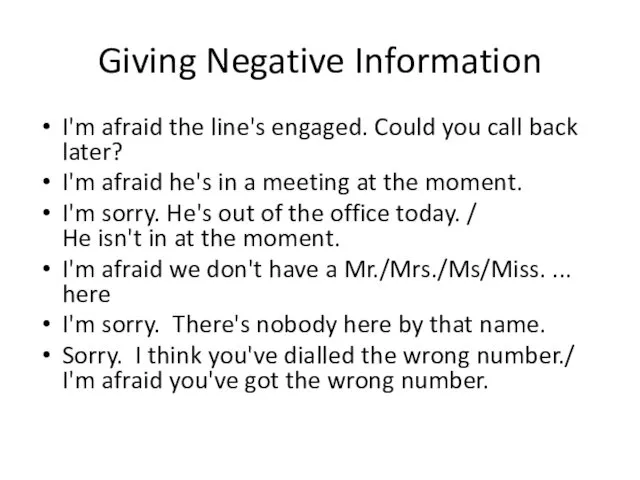 Giving Negative Information I'm afraid the line's engaged. Could you call