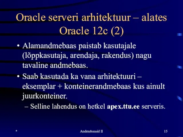 Oracle serveri arhitektuur – alates Oracle 12c (2) Alamandmebaas paistab kasutajale