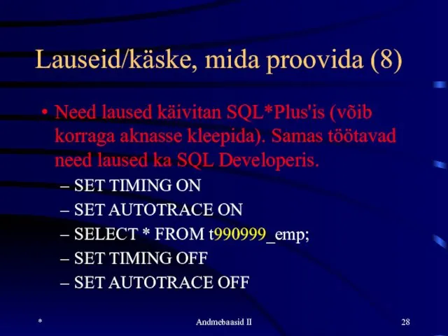 Lauseid/käske, mida proovida (8) Need laused käivitan SQL*Plus'is (võib korraga aknasse