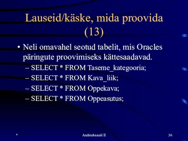 Lauseid/käske, mida proovida (13) Neli omavahel seotud tabelit, mis Oracles päringute