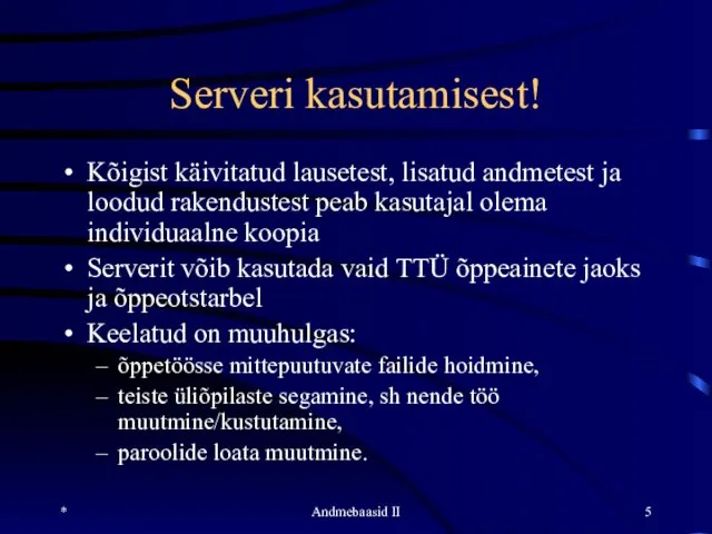 * Andmebaasid II Serveri kasutamisest! Kõigist käivitatud lausetest, lisatud andmetest ja