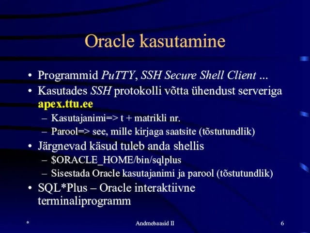 * Andmebaasid II Oracle kasutamine Programmid PuTTY, SSH Secure Shell Client