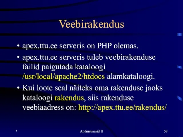 Veebirakendus apex.ttu.ee serveris on PHP olemas. apex.ttu.ee serveris tuleb veebirakenduse failid
