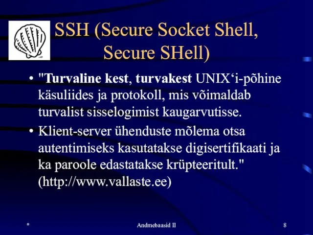 * Andmebaasid II SSH (Secure Socket Shell, Secure SHell) "Turvaline kest,