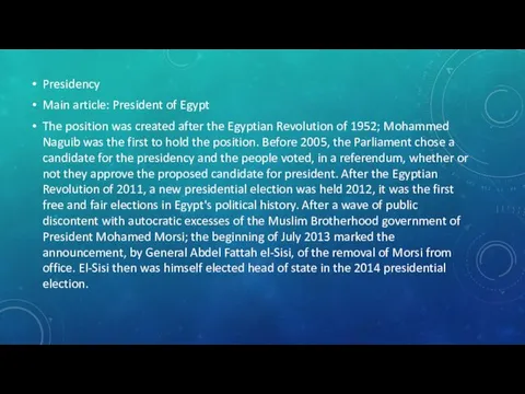 Presidency Main article: President of Egypt The position was created after