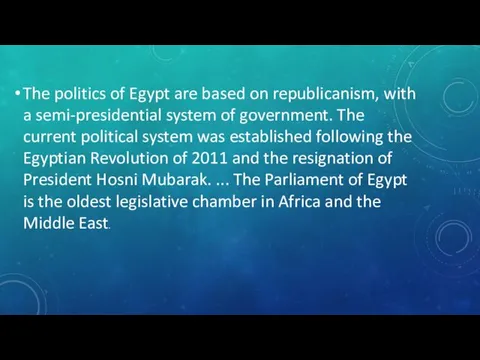 The politics of Egypt are based on republicanism, with a semi-presidential