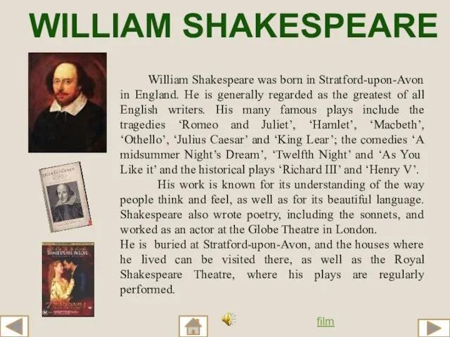 William Shakespeare was born in Stratford-upon-Avon in England. He is generally
