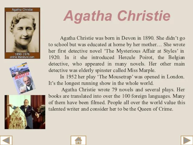 Agatha Christie was born in Devon in 1890. She didn’t go