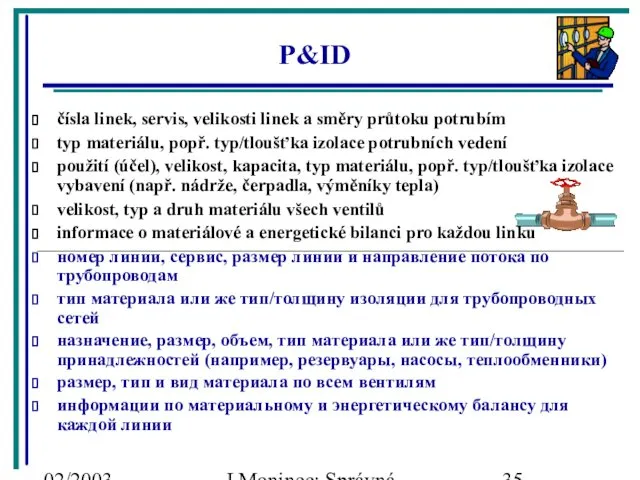 02/2003 J.Moninec: Správná inženýrská praxe P&ID čísla linek, servis, velikosti linek