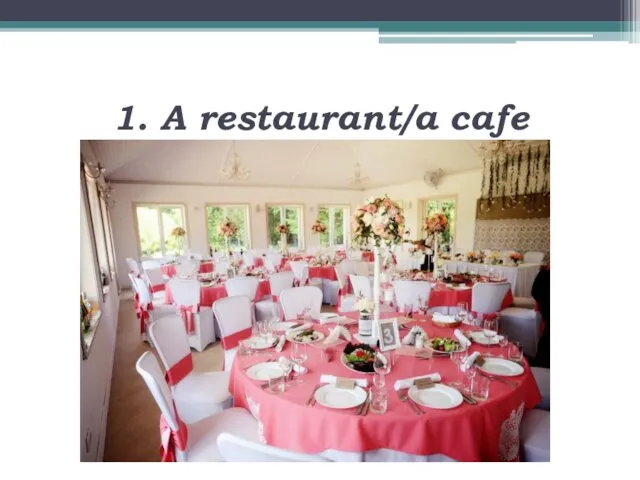 1. A restaurant/a cafe