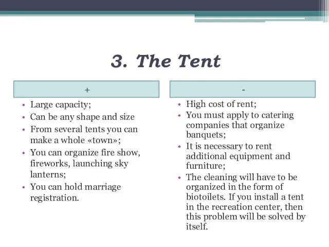 3. The Tent + - Large capacity; Can be any shape