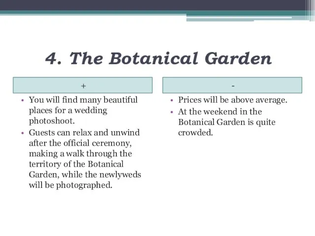 4. The Botanical Garden + - You will find many beautiful