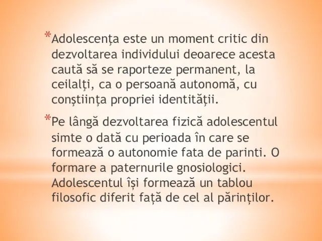 Adolescenţa este un moment critic din dezvoltarea individului deoarece acesta caută