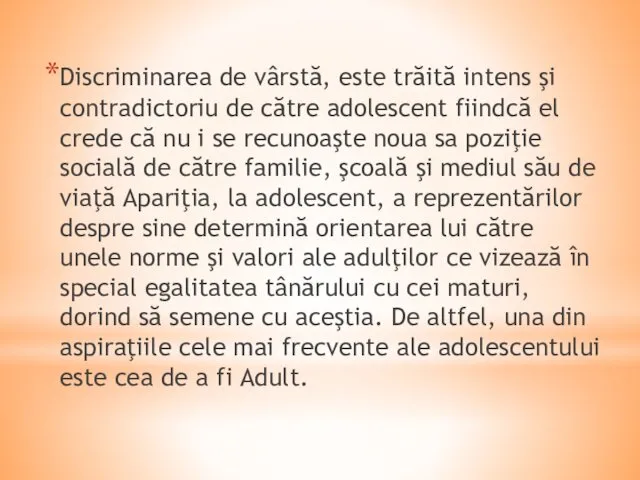 Discriminarea de vârstă, este trăită intens şi contradictoriu de către adolescent