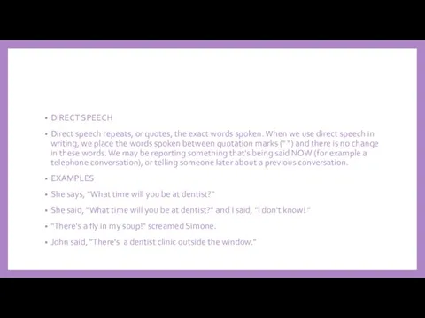 DIRECT SPEECH Direct speech repeats, or quotes, the exact words spoken.