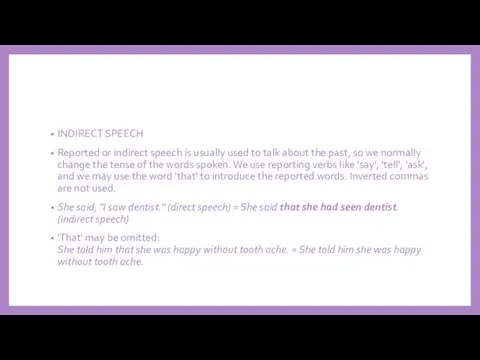 INDIRECT SPEECH Reported or indirect speech is usually used to talk