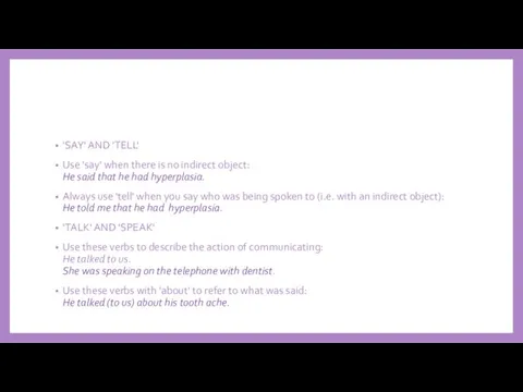 'SAY' AND 'TELL' Use 'say' when there is no indirect object: