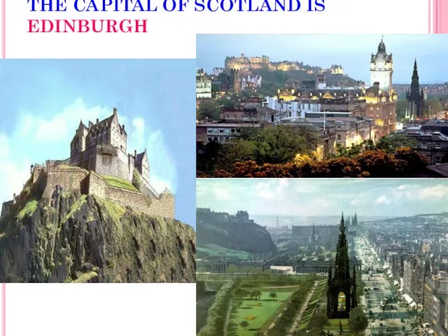 THE CAPITAL OF SCOTLAND IS EDINBURGH