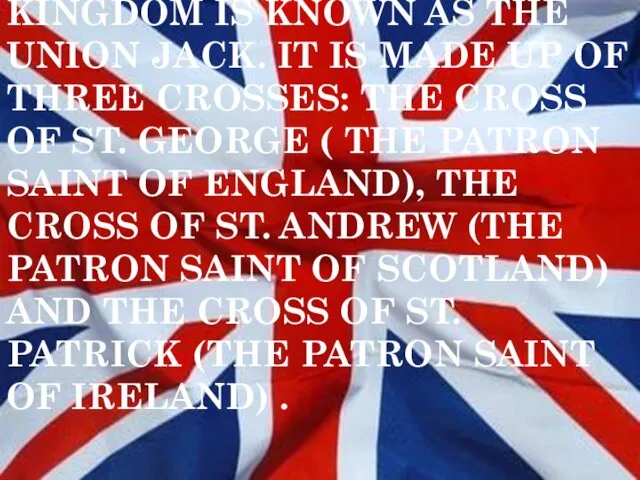 THE FLAG OF THE UNITED KINGDOM IS KNOWN AS THE UNION