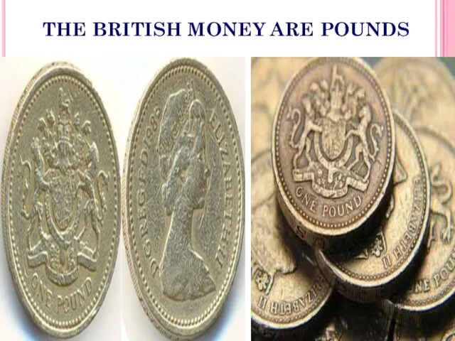 THE BRITISH MONEY ARE POUNDS