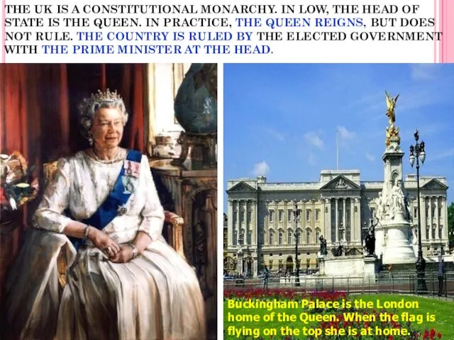 THE UK IS A CONSTITUTIONAL MONARCHY. IN LOW, THE HEAD OF