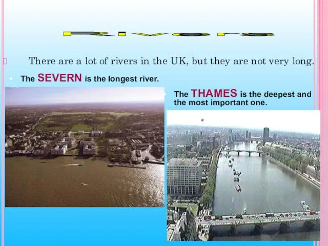 There are a lot of rivers in the UK, but they