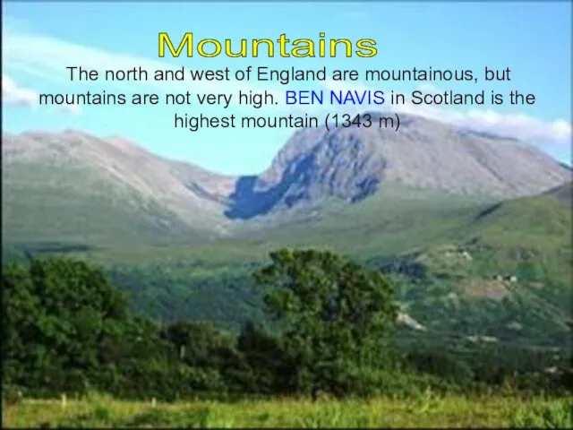 The north and west of England are mountainous, but mountains are