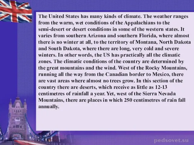 The United States has many kinds of climate. The weather ranges