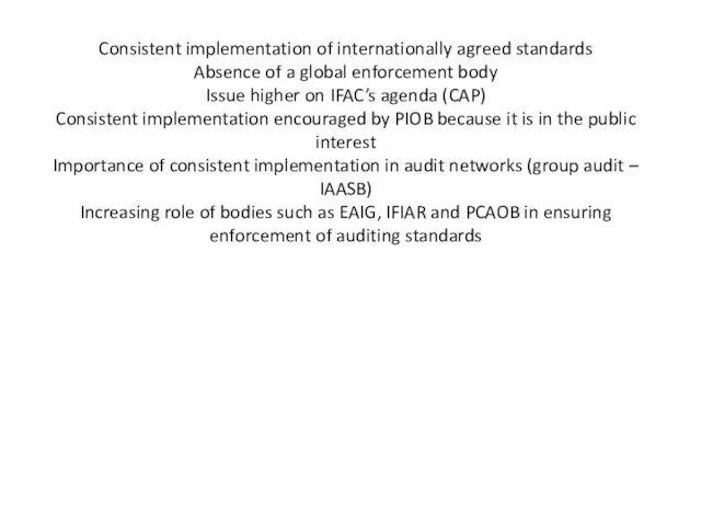 Consistent implementation of internationally agreed standards Absence of a global enforcement