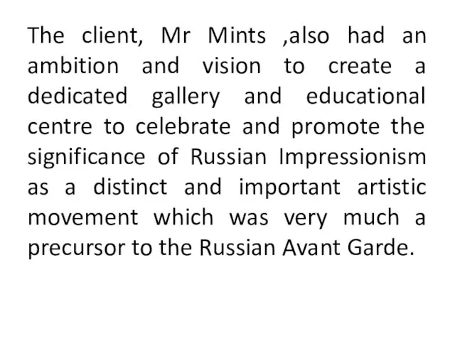 The client, Mr Mints ,also had an ambition and vision to